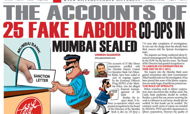 THE ACCOUNTS OF 25 FAKE LABOUR CO-OPS IN MUMBAI SEALED
